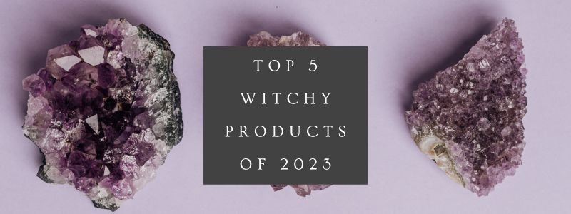 Top 5 Witchy Products of 2023 - Mystical Rose Gems